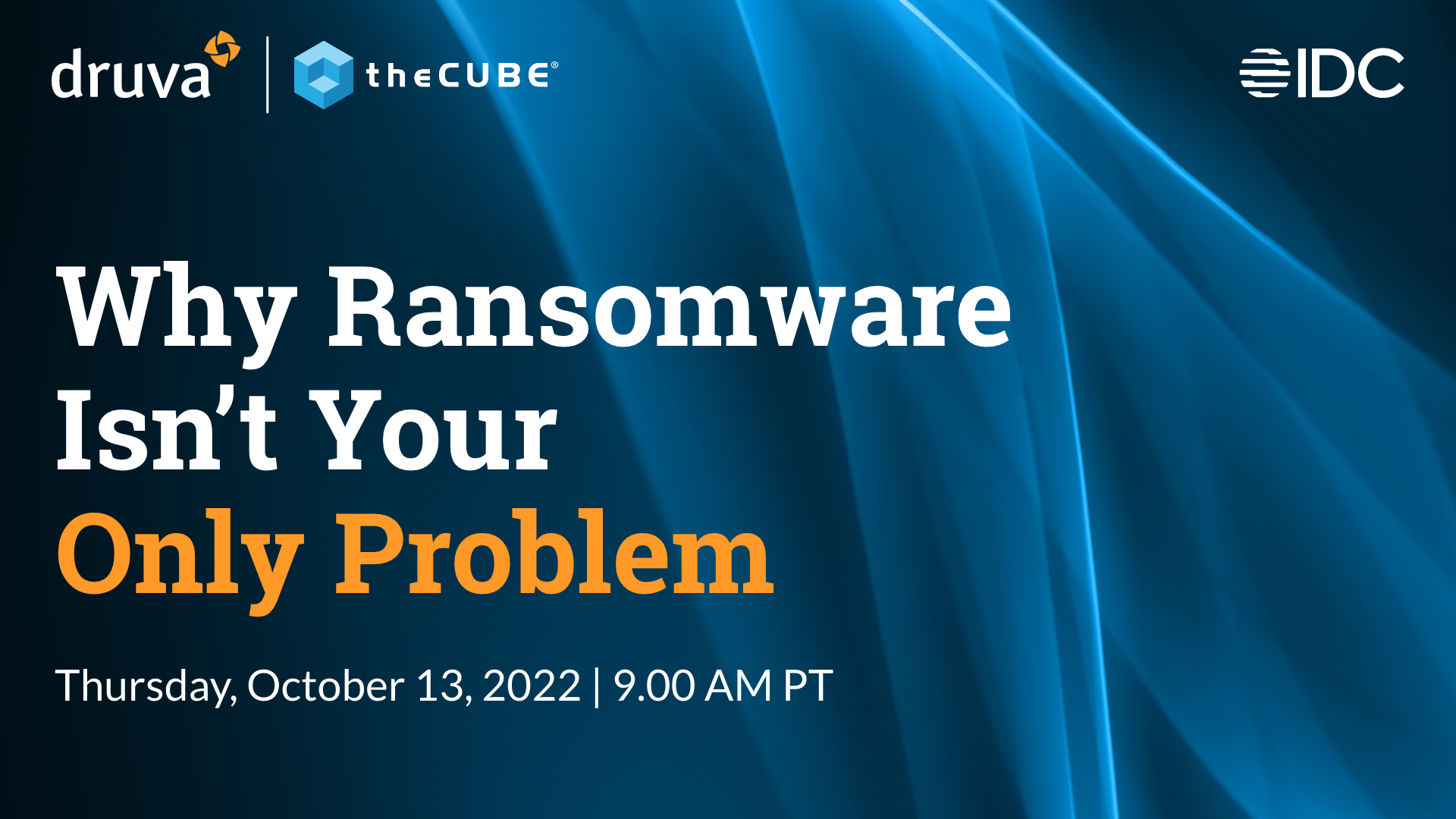 What to expect at ‘Why Ransomware Isn’t Your Only Problem’: Join theCUBE Oct. 13
