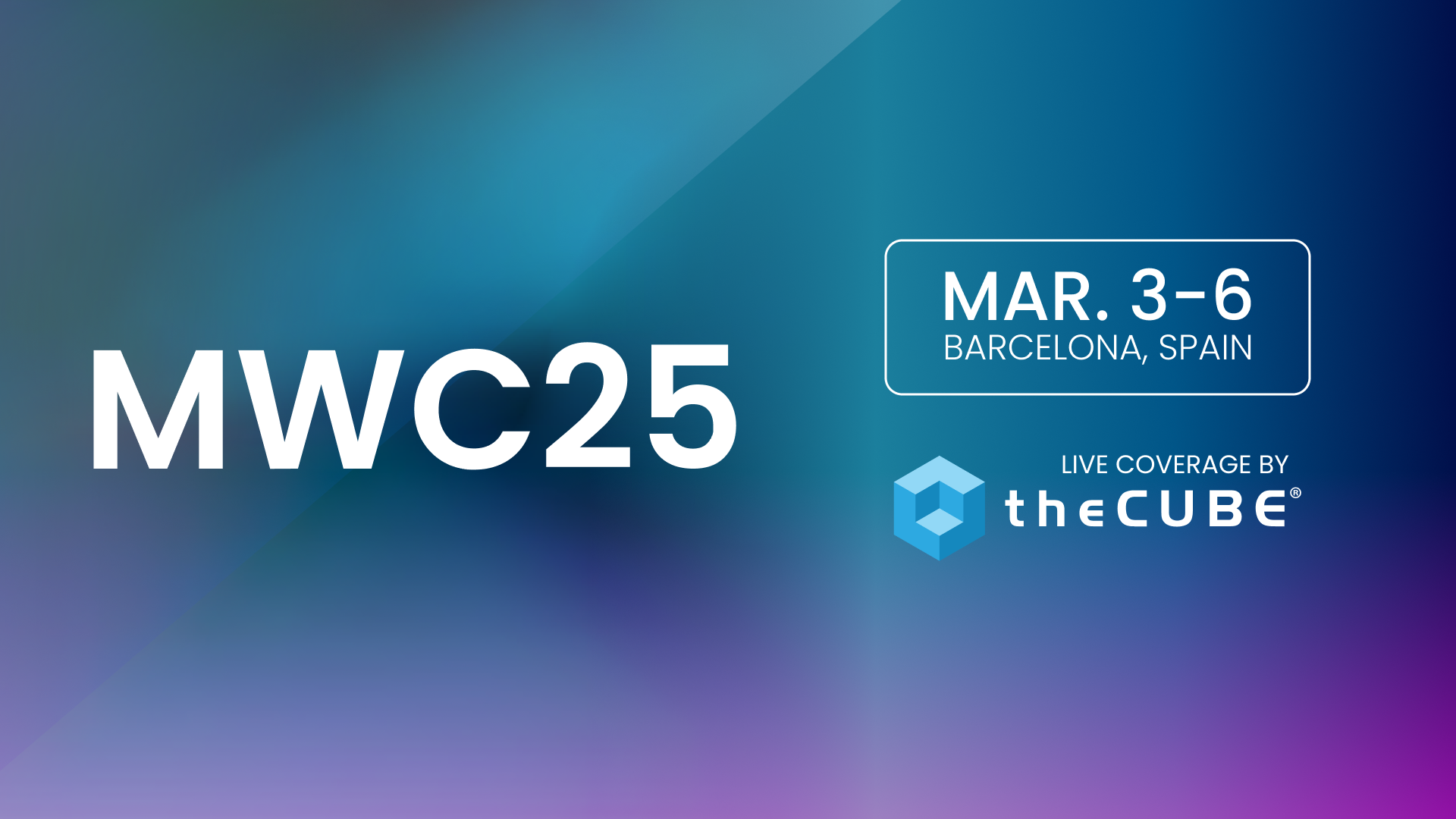 What to expect during MWC25 Barcelona: Join theCUBE March 3-6