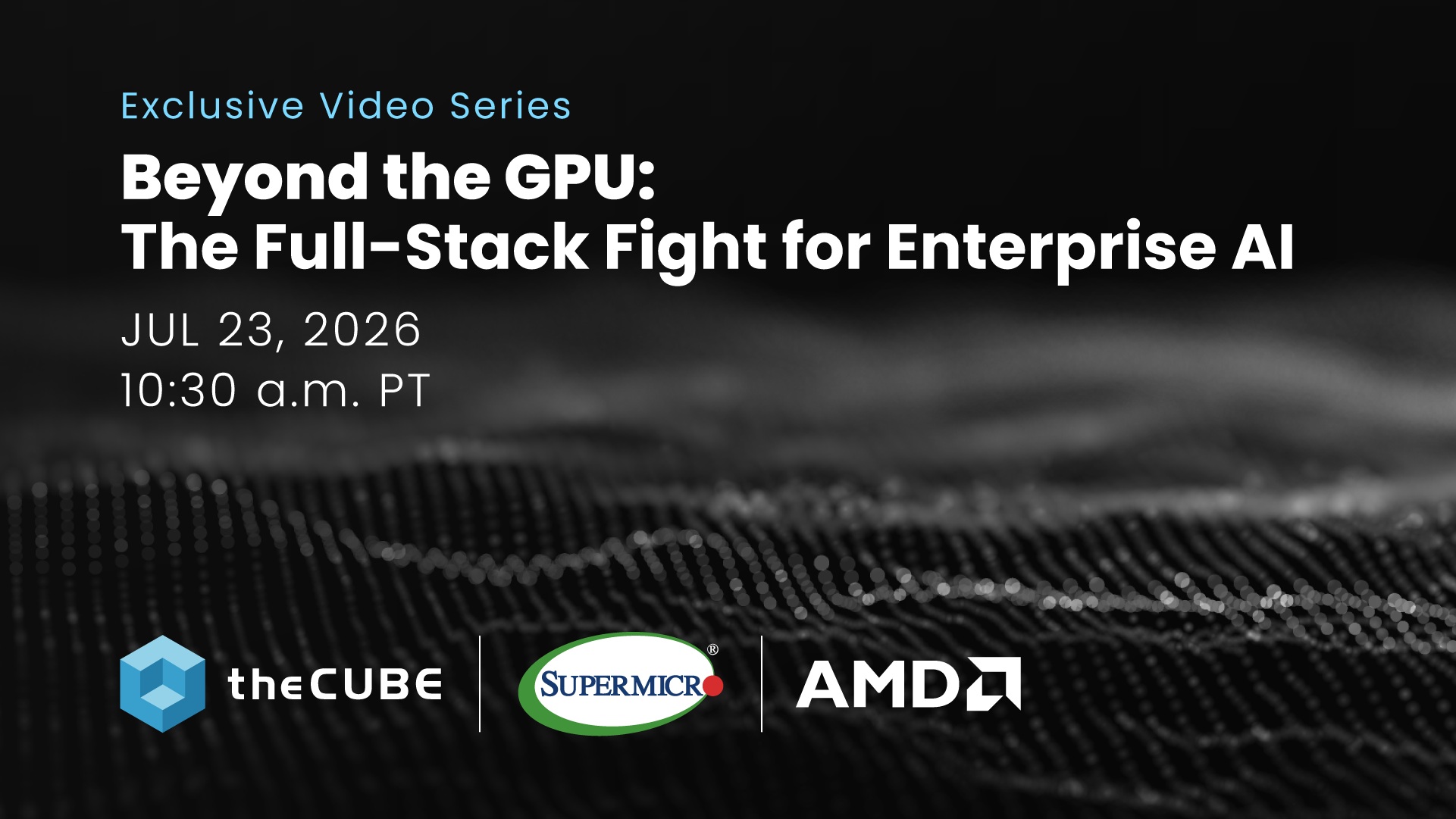 ‘Beyond the GPU’ video series: What to expect from theCUBE’s July 23 coverage
