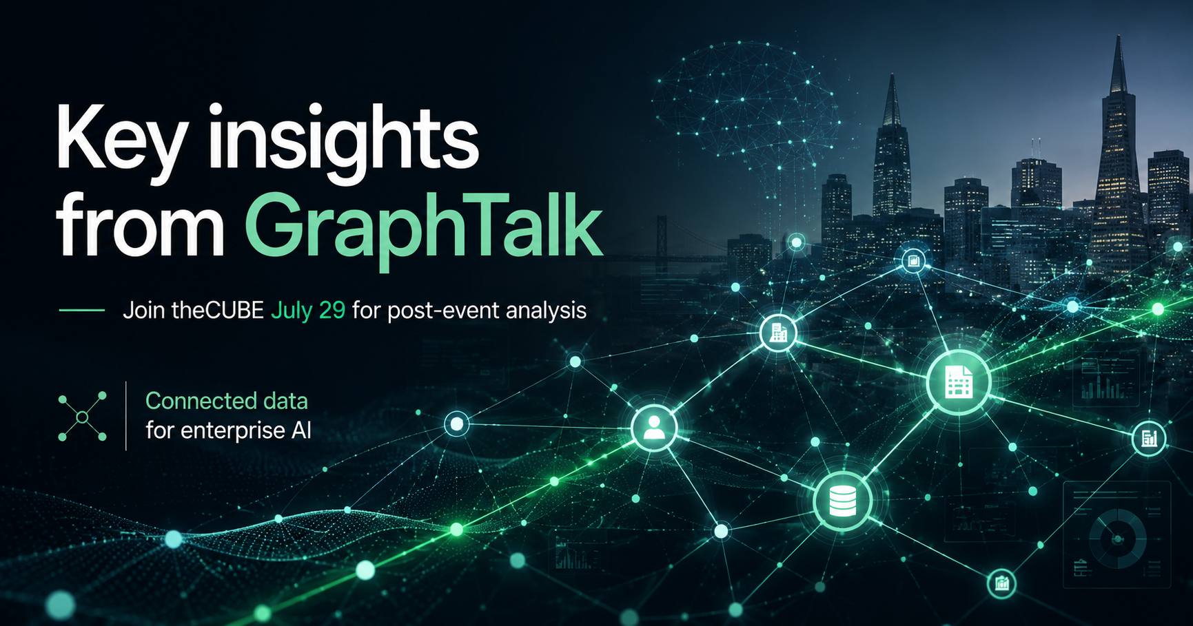 Key insights from GraphTalk: Join theCUBE on July 29 for post-event analysis