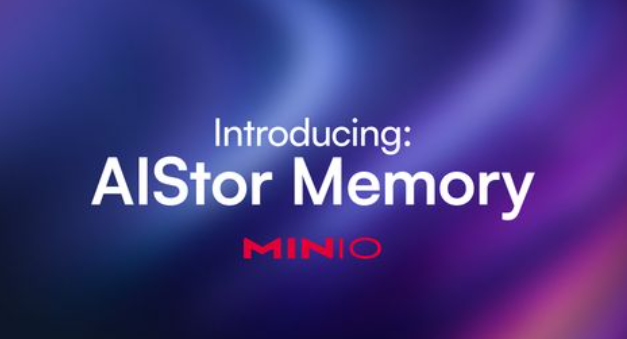 MinIO Introduces AIStor Memory for Durable Agent Context